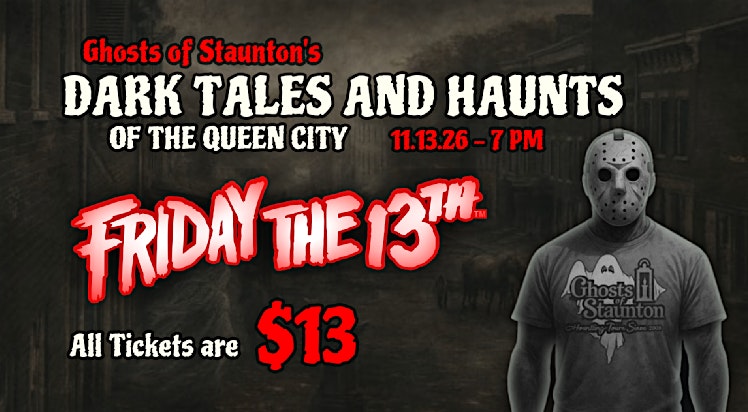 Event 46637 dark tales and haunts of the queen city friday the 13th edition-visit-staunton-va