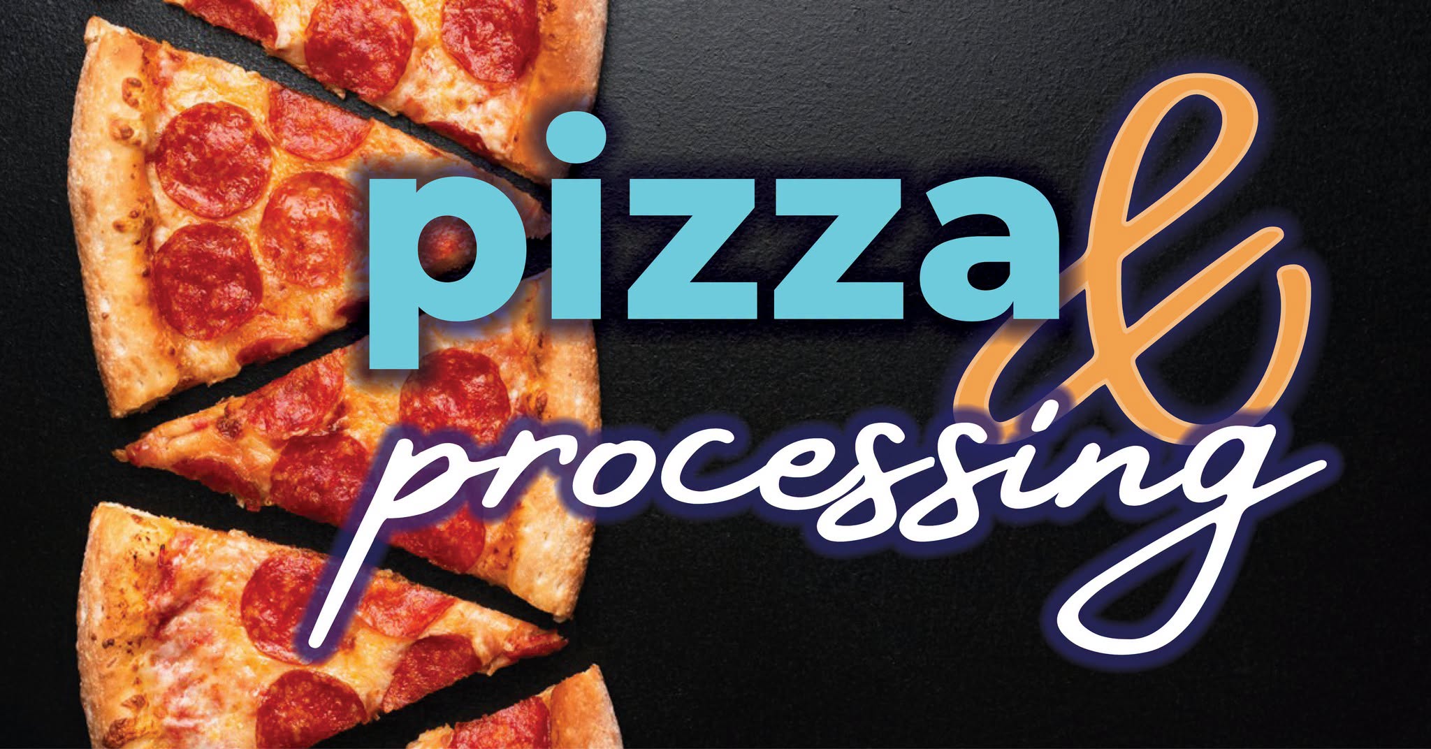 Pizza & Processing Volunteer Event